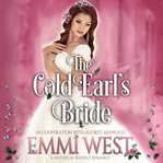 The cold earl's bride. A Historical Regency Romance cover image