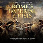 Rome's imperial crisis. The History of the Roman Empire in the 3rd Century after Severus Alexander's Assassination cover image