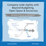 Company-wide agility with beyond budgeting, open space & sociocracy. Survive & Thrive on Disruption cover image