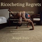 Ricocheting regrets. Sadness in my Positivity cover image