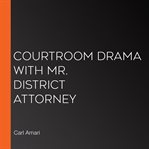 Courtroom drama with mr. district attorney cover image