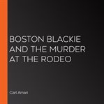 Boston blackie and the murder at the rodeo cover image