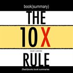 Book summary of the 10x rule by grant cardone cover image