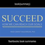 Succeed by heidi grant halvorson, ph. d - book summary cover image