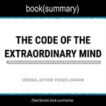 Book summary of the code of the extraordinary mind by vishen lakhiani cover image