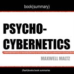 Book summary of psycho cybernetics by maxwell maltz cover image