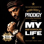 My infamous life : the autobiography of Mobb Deep's Prodigy cover image