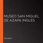 Museo san miguel de azapa inglés cover image