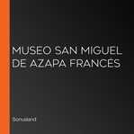 Museo san miguel de azapa francés cover image