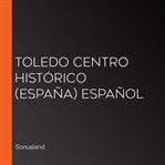 Toledo centro histórico (españa) español cover image