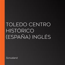 Cover image for Toledo Centro Histórico (España) Inglés