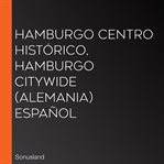 Hamburgo centro histórico, hamburgo citywide (alemania) español cover image