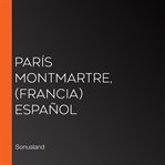 París montmartre, (francia) español cover image