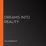 Dreams into reality cover image