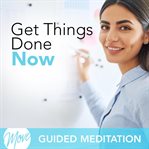 Get things done now! cover image
