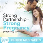 Strong partnership = strong pregnancy cover image