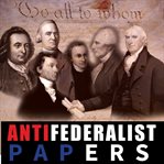 ANTI-FEDERALIST PAPERS cover image