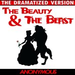 Beauty and the Beast - the Dramatized Version cover image