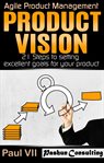 Product vision: 21 steps to setting excellent goals for your product cover image