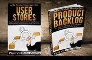 Agile product management box set: user stories & product backlog - 21 tips cover image