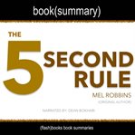 The 5 second rule by mel robbins - book summary. Transform Your Life, Work, and Confidence with Everyday Courage cover image