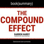 The compound effect by darren hardy - book summary. Jumpstart Your Income, Your Life, Your Success cover image