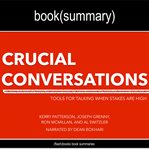 Crucial conversations by kerry patterson, joseph grenny, ron mcmillan, and al switzler - book summar. Tools for Talking When Stakes Are High cover image