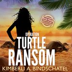 Operation Turtle Ransom cover image
