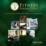 Fitness financiero. 7 Claves para poner en forma tus Finanzas cover image