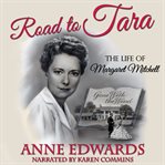 Road to Tara : the life of Margaret Mitchell cover image