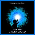 Your New Inner Child for Men