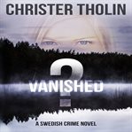 Vanished?. A Swedish Crime Novel cover image