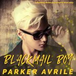 Blackmail boy. A Runaway Model Gay Romance Short Story cover image