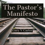 The pastor's manifesto. Stop Wondering and Start Growing cover image
