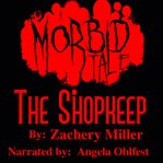 The shopkeep. A morbid tale cover image