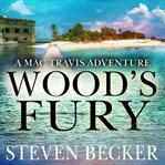 Wood's fury : a Mac Travis adventure cover image