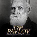 Ivan pavlov: the life and legacy of the famous russian psychologist cover image
