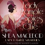 Lady Rample spies a clue : Lady Rample mysteries : book two cover image