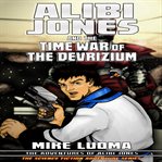 Alibi jones and the time war of the devrizium cover image