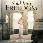 Sold into freedom cover image
