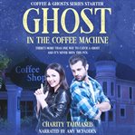 Ghost in the coffee machine cover image