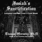 Josiah's sanctification. Lessons Learned from a Lost Book cover image