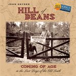 Hill of beans : coming of age in the last days of the Old South cover image