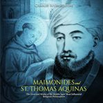 Maimonides and st. thomas aquinas. The Lives and Works of the Middle Ages' Most Influential Religious Philosophers cover image