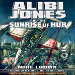 Alibi jones and the sunrise of hur cover image