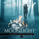 Only by moonlight : a Lashaun Rousselle mystery cover image