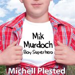 Mik murdoch, boy superhero cover image