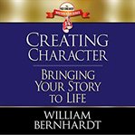 Creating character: bringing your story to life cover image