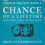 Chance of a lifetime. How many lives do you have? cover image