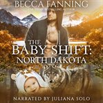 The baby shift. North Dakota cover image